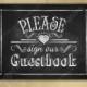 Please Sign Our Guestbook - PRINTED chalkboard wedding signage - with optional add ons - Wedding Guest Book