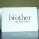 Wedding Card to Your Brother - Brother of the Bride or Groom Cards - Brother, Best Man, Groomsman - Card to go w/ Gift CS08