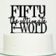 Fifty The Ultimate F-Word 50th Fiftieth 50 Birthday Cake Topper