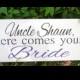 Uncle Sign - Here Comes the Bride sign - Here Comes your Bride sign - Ring Bearer sign - flower girl sign - Custom wood sign - custom sign