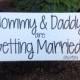Mommy & Daddy are Getting Married -  Here comes the bride - Save the Date -  Wedding Sign, Flower Girl Sign, Ring Bearer,