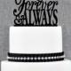 Forever & Always Wedding Cake Topper with DATE, Unique Wedding Cake Toppers, Elegant Custom Wedding Cake Toppers- (S064)