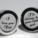 Father of the Bride Wedding cufflinks / I love you dad - I'll always be your little girl / Father of the Bride Gift/Dads Wedding Gift