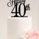 ORIGINAL Happy 40th Cake Topper - 40th Birthday Cake Topper or 40th Anniversary Cake Topper