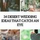34 Desert Wedding Ideas That Catch An Eye - Weddingomania