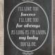 INSTANT Download 8x10 I'll love You Forever I'll Like You For Always As Long As I'm Living My Baby You'll Be, Nursery print Chalkboard print