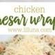 Chicken Caesar Wraps
