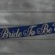 Bride To Be Sash – Bachelorette Sash – Custom Bridal Sash - Bridal Sash - Satin Bride Sash