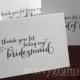 Thank You for Being My Bridesmaid, Maid of Honor, Wedding Party, Groomsmen, Usher, Flower Girl Thank You Cards Bridal Party CS02 (Set of 6)