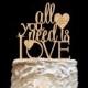 All You Need Is Love Wedding Cake Topper Custom Wedding Cake Topper