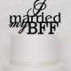 My BFF Wedding Cake Topper in Black, Gold, or Silver