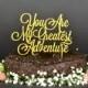 You are my greatest adventure cake topper, gold Wedding Cake Topper, Gold Wedding Cake Toppers