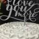 Love You More, Wedding Cake Topper, Engagement Cake Topper, Bridal Shower Cake Topper, Anniversary Cake Topper