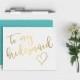 Gold to my Bridesmaid Wedding Thank You Cards with Colored Envelopes - Wedding Party Cards - Faux Gold Foil