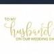 To My Husband on our Wedding Day Cards - Wedding Card - Day of Wedding Cards - Wedding Stationery - Husband Wedding Card (CH-TET)