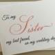 To my Sister my best friend,on my Wedding Day Card,Wedding Day Printed Card, A2 Wedding Day Card(WDC-F10)
