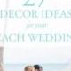 Get Inspired By These 27 Beach Wedding Decor Ideas