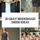 20 Gorgeous Gray Bridesmaid Dress Ideas For Fall Weddings - Weddingomania