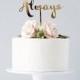 Calligraphy Always Wedding Cake Topper