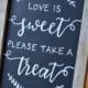 Handmade Chalkboard Calligraphy Dessert Bar Wedding Sign With Easel {Love Is Sweet Please Take A Treat}