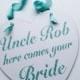 Wedding Sign - Uncle (or any name) Here Comes Your Bride - Aqua Turquoise Glitter Sign - Wedding Ceremony Decor - Flower girl - Bridesmaid