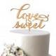 Love is Sweet Cake Topper, Gold, Rustic Wood, Silver, or Custom Color