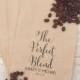 The Perfect Blend, Coffee Wedding Favors, Coffee Favors, Coffee Bags, Wedding Coffee, Personalized Wedding Favors, Favor Bags, Treat Bags
