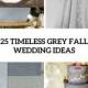 25 Timeless Grey Fall Wedding Ideas - Weddingomania