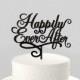 Happily Ever After Wedding Cake Topper, Modern Wedding Cake Topper, Unique Wedding Cake Topper, Acrylic Cake Topper [CT103]