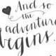 Printable Wedding Sign - "And So The Adventure Begins..." Elegant Calligraphy Sign