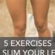 5 Exercises To Slim Your Legs