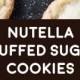 Nutella Stuffed Sugar Cookies