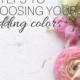 6 Steps To Choosing Your Wedding Colors