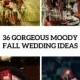 36 Gorgeous Moody Fall Wedding Ideas - Weddingomania