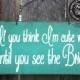 if you think I'm cute wait until you see the bride, ring bearer sign, wedding decor, rustic wedding decor, here comes bride, 170/225