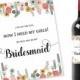 will you be my bridesmaid wine labels, I've got the guy but I need my girls, flowers wedding wine label, custom message wine labels,