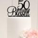 50 Years Blessed Cake Topper - Birthday Cake Topper or 50th Anniversary Cake Topper