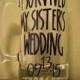 I Survived My Sister's/Brother's Wedding BEER Mug; Sister/Brother of the Bride/Groom; Parent Gifts/Presents; Wedding; Bridal Party