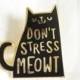 Don't Stress Meowt Enamel Lapel Pin 