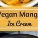 Vegan Mango Ice Cream With Pistachios