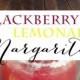 Blackberry Lemonade Margaritas