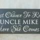 Last chance to run uncle , here she comes wedding sign. Here comes the bride alternative. Gray wooden sign. Personalized