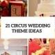 21 Whimsical Circus Wedding Theme Ideas - Weddingomania