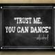Trust me, You Can Dance  - ALCOHOL Wedding sign - chalkboard signage - with optional add ons
