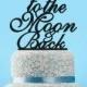 Personalize Cake Topper,To The Moom Back Cake Topper Rustic,Traditional Cake topper wedding,Acrylic Cake Toppers,Letter Cake Topper
