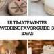 Ultimate Winter Wedding Favor Guide: 34 Ideas - Weddingomania