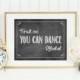 Trust me you can dance sign 8x10 (INSTANT DOWNLOAD) - Alcohol wedding sign - Chalkboard wedding signs