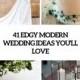 41 Edgy Modern Wedding Ideas You'll Love - Weddingomania