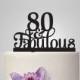 80 th and fabulous cake topper 80th Birthday party decoration , acrylic birthday cake topper, 80th anniversary gifts, 80 years old