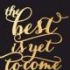 The Best is yet to come - Wedding cake topper